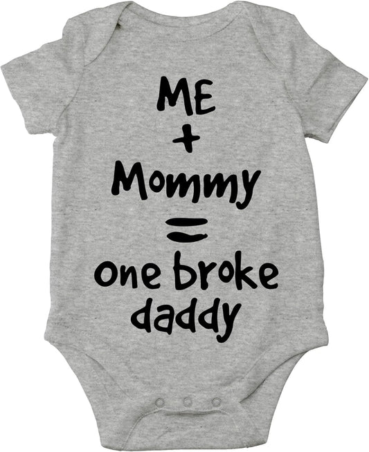 Me + Mommy = One Broke Daddy Baby Bodysuit Cute Newborn Outfit Infant Girl Clothes Boy Romper